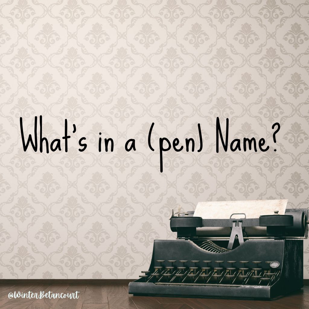 What’s in a (Pen) Name?: A Little Bit About Authors’ Pseudonyms